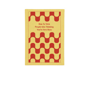HOW TO TRICK PEOPLE INTO THINKING YOU ARE VERY BUSY BOOK STYLE NOTEPAD
