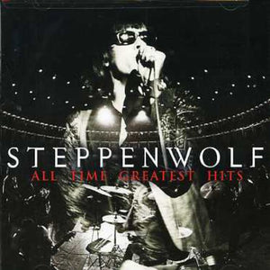 STEPPENWOLF | ALL TIME GREATEST HITS (REMASTERED)