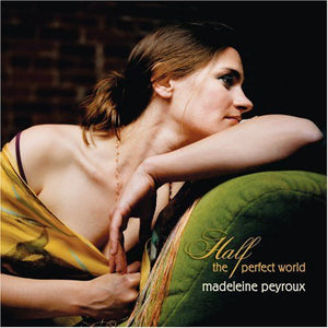 MADELEINE PEYROUX | HALF THE PERFECT WORLD