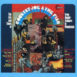 COUNTRY JOE AND THE FISH | LIFE AND TIMES OF COUNTRY JOE AND THE FISH FROM HAIGHT ASHBURY TO WOODSTOCK - 2LP - US