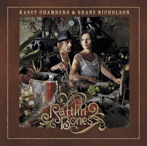 KASEY CHAMBERS / SHANE NICHOLSON | RATTLIN BONES
