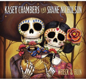 KASEY CHAMBERS / SHANE NICHOLSON | WRECK AND RUIN