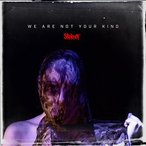 SLIPKNOT | WE ARE NOT YOUR KIND