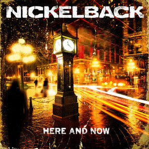NICKELBACK | HERE AND NOW