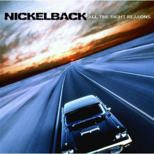NICKELBACK | ALL THE RIGHT REASONS