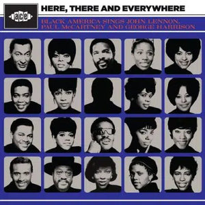 VARIOUS | HERE THERE AND EVERYWHERE - BLACK AMERICA SINGS JOHN LENNON PAUL MCCARTNEY AND GEORGE HARRISON