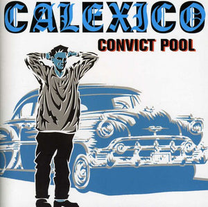 CALEXICO | CONVICT POOL