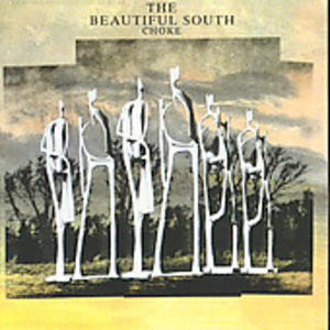 BEAUTIFUL SOUTH | CHOKE