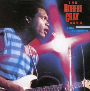 ROBERT CRAY | FALSE ACCUSATIONS - US PRESSING
