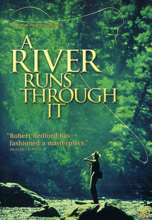 MOVIE DR | RIVER RUNS THROUGH IT