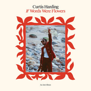CURTIS HARDING | IF WORDS WERE FLOWERS
