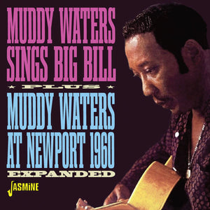 MUDDY WATERS | SINGS BIG BILL / MUDDY WATERS AT NEWPORT 1960 (5 BONUS TRACKS)