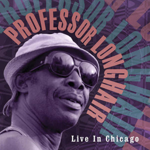 PROFESSOR LONGHAIR | LIVE IN CHICAGO