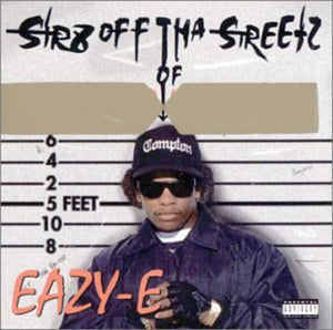 EAZY E | STR8 OFF THE STREETZ OF MUTHAPHUKKIN IN COMPTON