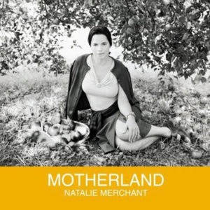 NATALIE MERCHANT | MOTHERLAND
