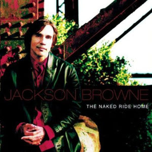 JACKSON BROWNE | NAKED RIDE HOME