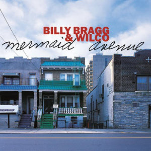WILCO / BILLY BRAGG | MERMAID AVENUE