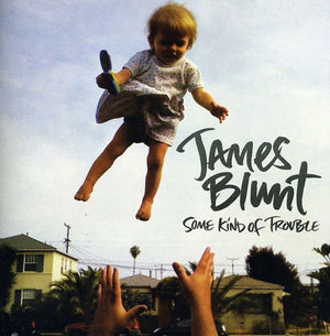 JAMES BLUNT | SOME KIND OF TROUBLE