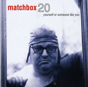 MATCHBOX 20 | YOURSELF OR SOMEONE LIKE YOU