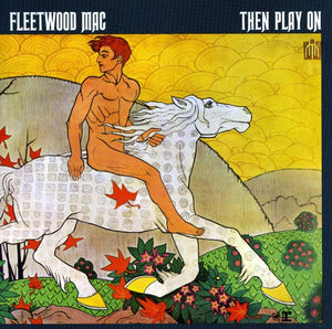 FLEETWOOD MAC | THEN PLAY ON - 2015 REISSUE