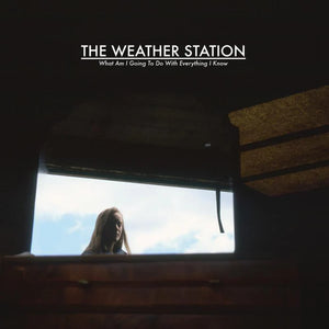 WEATHER STATION | WHAT AM I GOING TO DO WITH EVERYTHING I KNOW (VINYL)