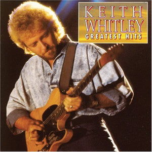 KEITH WHITLEY | GREATEST HITS