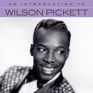 WILSON PICKETT | AN INTRODUCTION TO