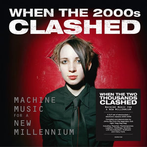 VARIOUS | WHEN THE 2000S CLASHED - ELECTRONICA IN THE NEW MILLENNIUM (3LP SET) (VINYL)