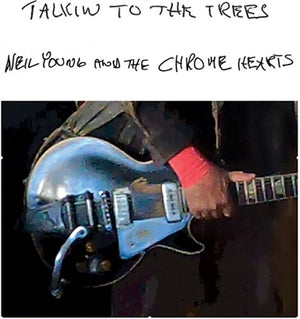 NEIL YOUNG / AND THE CHROME HEARTS | TALKIN' TO THE TREES (VINYL)