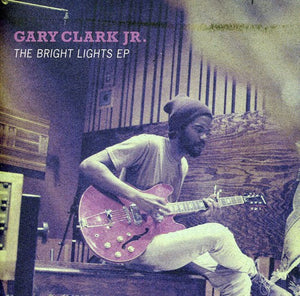 GARY JR CLARK | BRIGHT LIGHTS EP