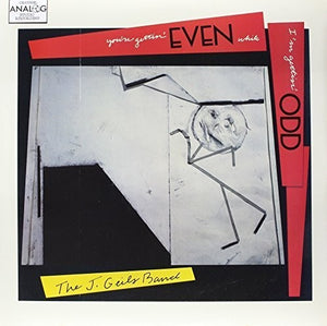 J GEILS BAND | YOURE GETTIN EVEN WHILE IM GETTIN ODD