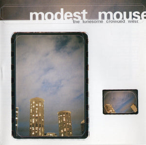 MODEST MOUSE | LONESOME CROWDED WEST