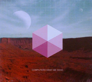 COMPUTERS WANT ME DEAD | COMPUTERS WANT ME DEAD EP (DIGI)