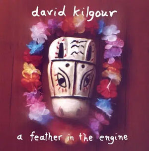DAVID KILGOUR | FEATHER IN THE ENGINE (VINYL)