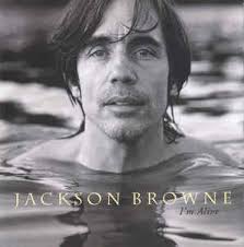 JACKSON BROWNE | IM ALIVE