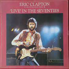 ERIC CLAPTON | TIME PIECES VOL 2 LIVE IN THE 70S