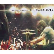 CARDIGANS | FIRST BAND ON THE MOON