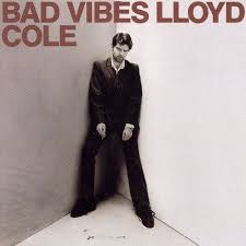 LLOYD COLE | BAD VIBES