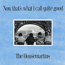 HOUSEMARTINS | NOW THATS WHAT I CALL QUITE GOOD