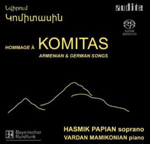 HASMIK PAPIAN | HOMAGE TO KOMITAS: ARMENIAN & GERMAN SONGS