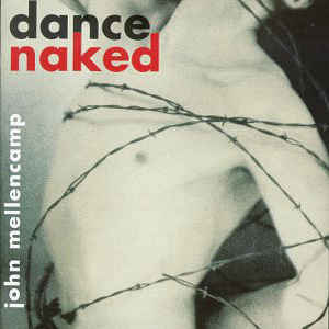 JOHN MELLENCAMP | DANCE NAKED