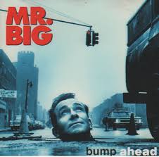 MR BIG | BUMP AHEAD