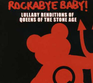 STEVEN CHARLES BOONE^ROCKABYE BABY!^ANDREW BISSELL | LULLABY RENDITIONS OF QUEENS OF THE STONE AGE