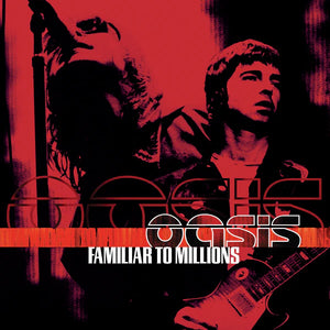 OASIS | FAMILIAR TO MILLIONS (25TH ANNIVERSARY EDITION) (2CD SET) (DIGI)