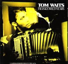 TOM WAITS | FRANKS WILD YEARS