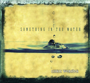 CHRIS WEBSTER | SOMETHING IN THE WATER