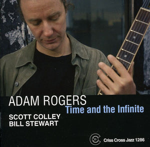 ROGERS TRIO, ADAM^ADAM ROGERS | TIME & THE INFINITE