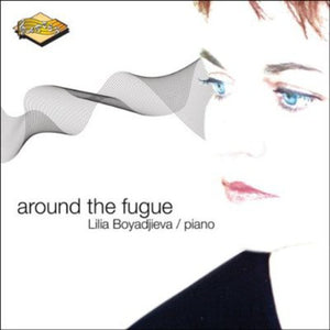 LILIA BOYADJIEVA | AROUND THE FUGUE