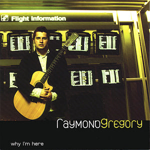RAYMOND GREGORY | WHY I'M HERE