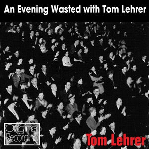 TOM LEHRER | AN EVENING WASTED WITH
